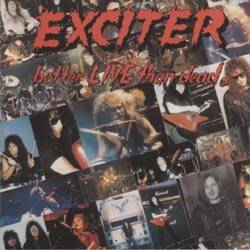 Exciter (CAN) : Better Live Than Dead